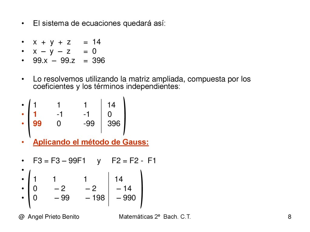 El sistema de ecuaciones quedará así: x + y + z = 14 x – y – z = 0