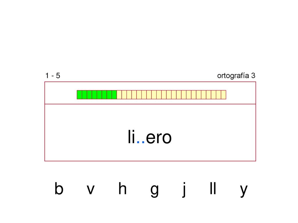 1 - 5 ortografía 3 li..ero b v h g j ll y