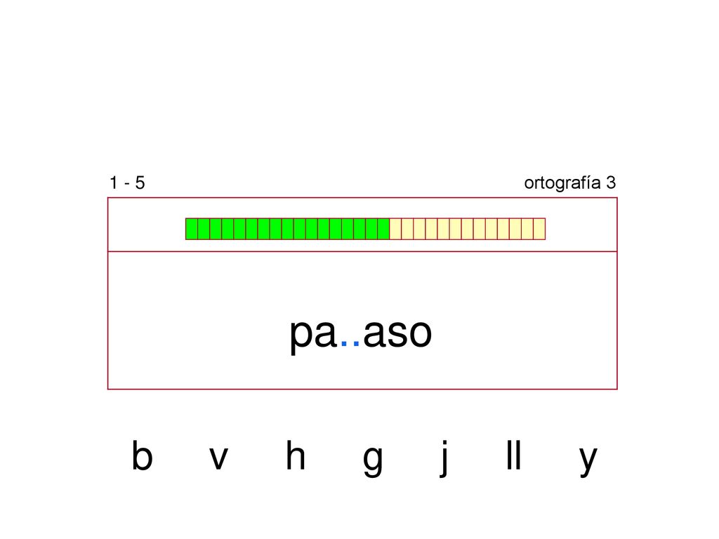 1 - 5 ortografía 3 pa..aso b v h g j ll y