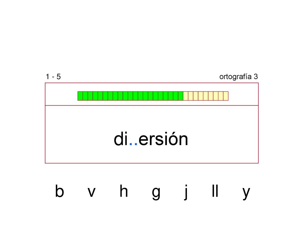 1 - 5 ortografía 3 di..ersión b v h g j ll y