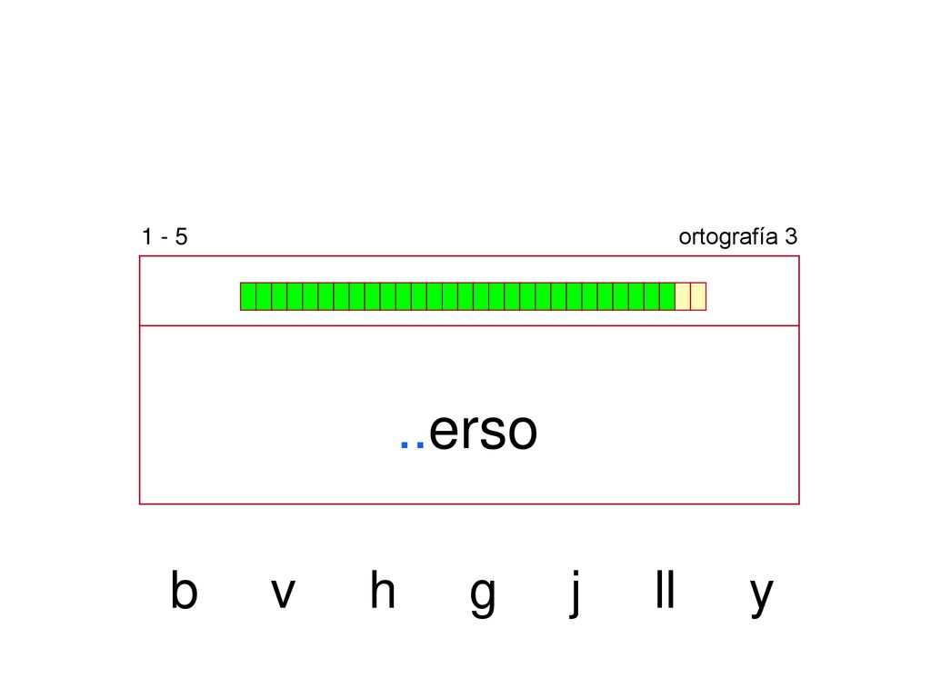 1 - 5 ortografía 3 ..erso b v h g j ll y