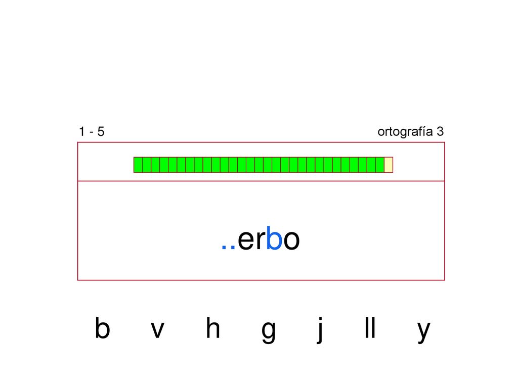 1 - 5 ortografía 3 ..erbo b v h g j ll y