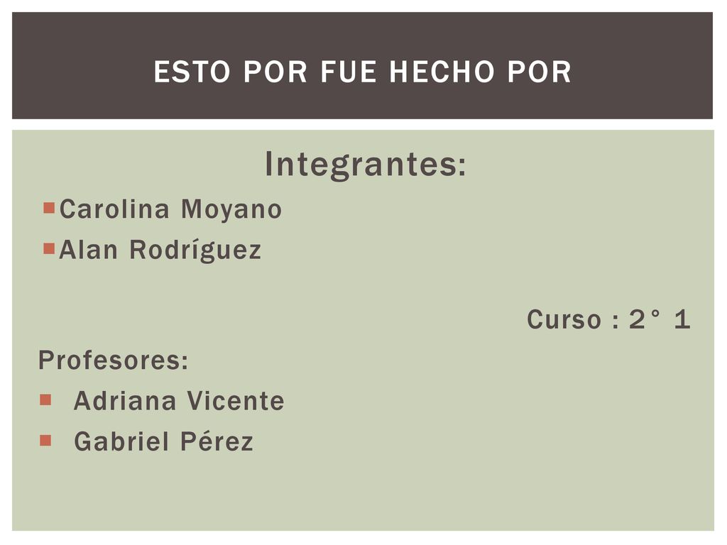 Integrantes: Esto por fue hecho por Carolina Moyano Alan Rodríguez