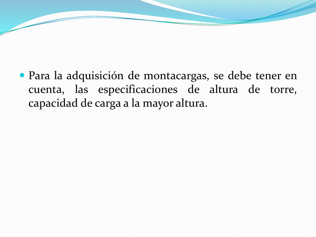 Para la adquisición de montacargas, se debe tener en cuenta, las especificaciones de altura de torre, capacidad de carga a la mayor altura.