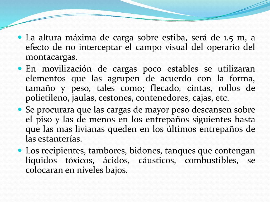 La altura máxima de carga sobre estiba, será de 1