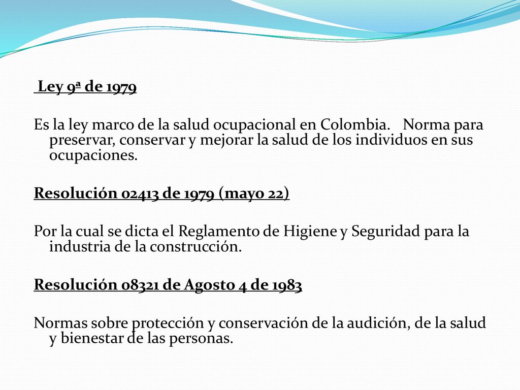 Ley 9ª de 1979 Es la ley marco de la salud ocupacional en Colombia