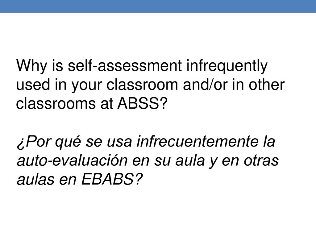 Why is self-assessment infrequently used in your classroom and/or in other classrooms at ABSS