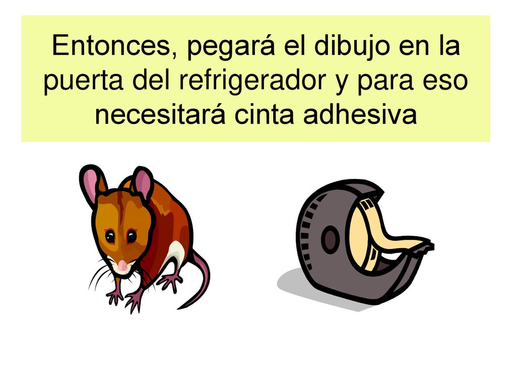 Entonces, pegará el dibujo en la puerta del refrigerador y para eso necesitará cinta adhesiva