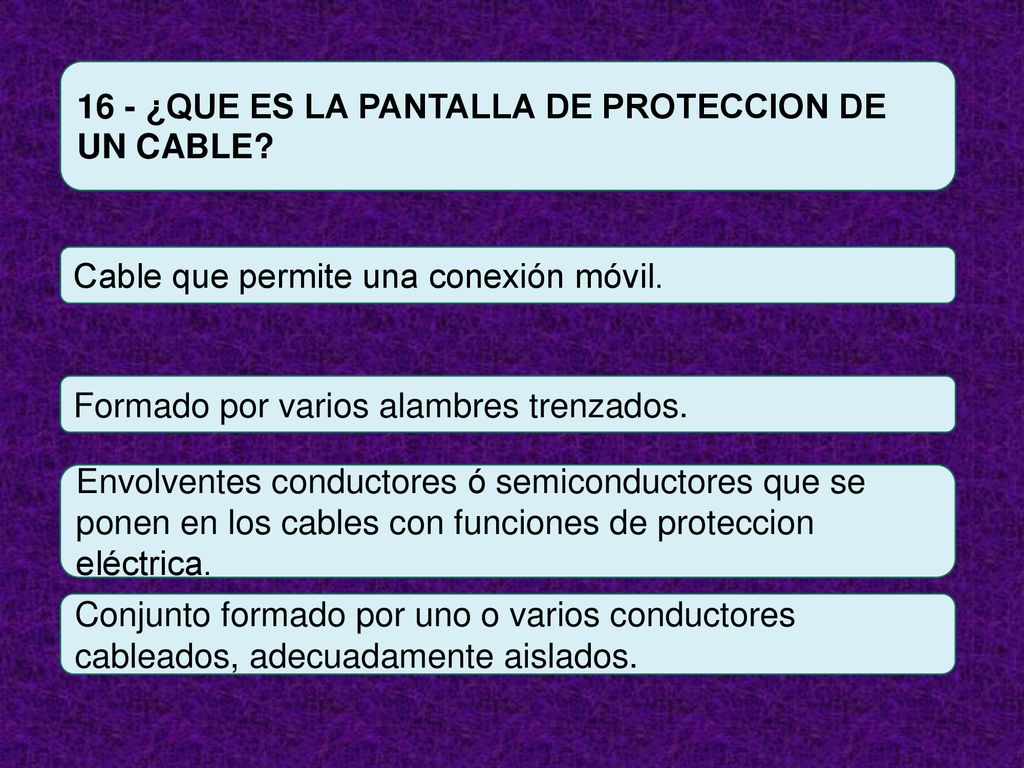 16 - ¿QUE ES LA PANTALLA DE PROTECCION DE UN CABLE