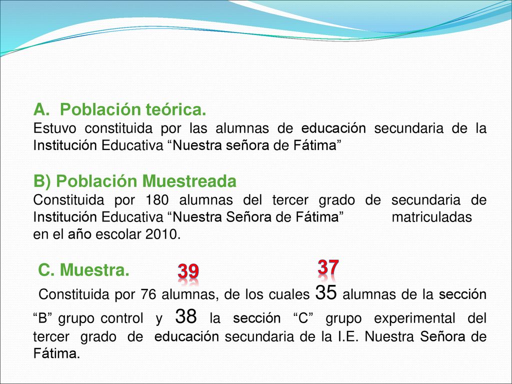 37 39 A. Población teórica. B) Población Muestreada C. Muestra.