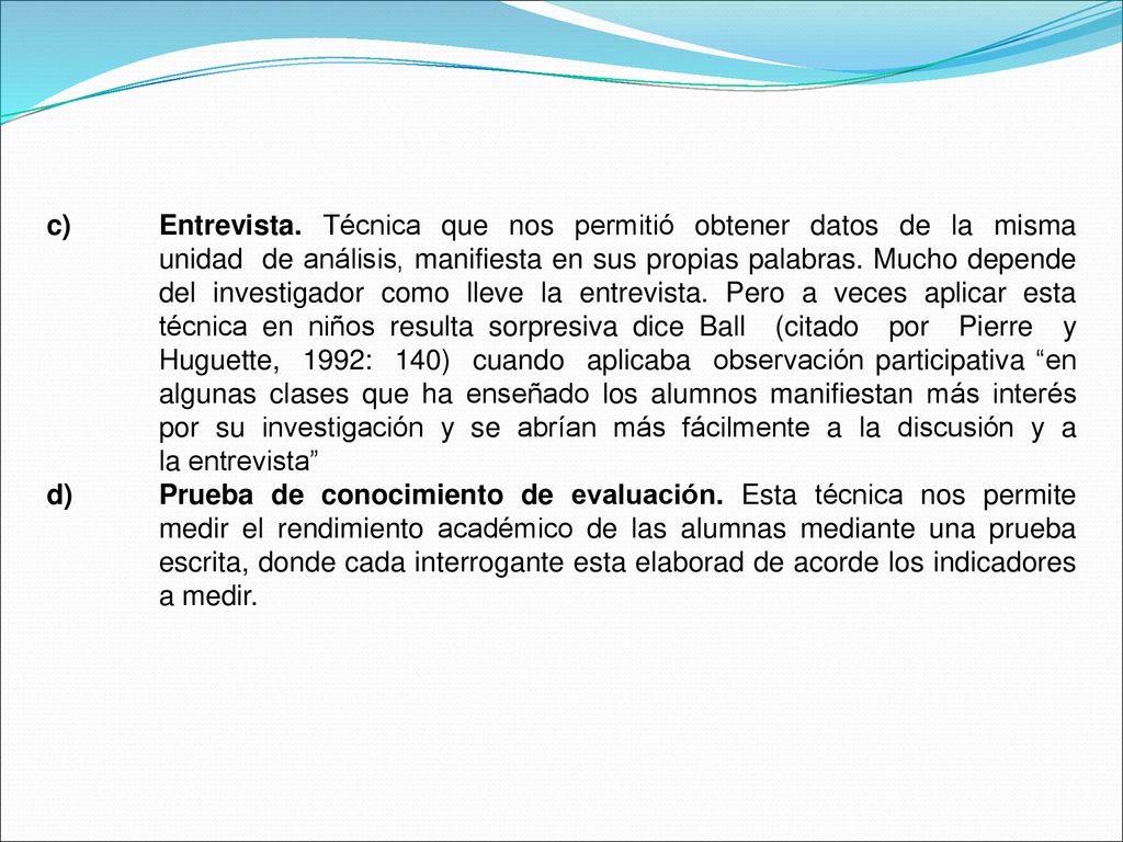 c). Entrevista. Técnica que nos permitió obtener datos de la misma