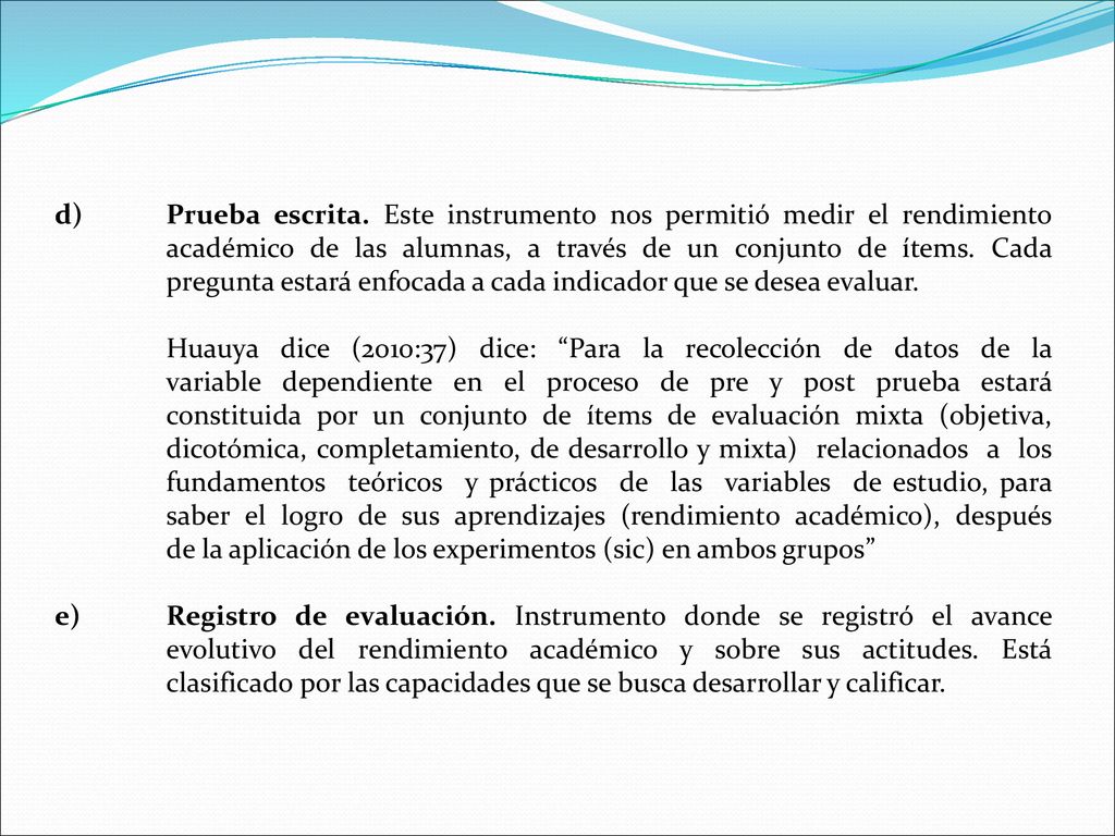 d). Prueba escrita. Este instrumento nos permitió medir el rendimiento