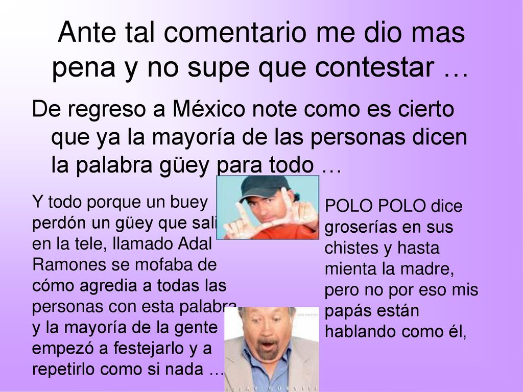 Ante tal comentario me dio mas pena y no supe que contestar …