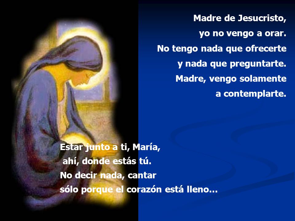 Madre de Jesucristo, yo no vengo a orar