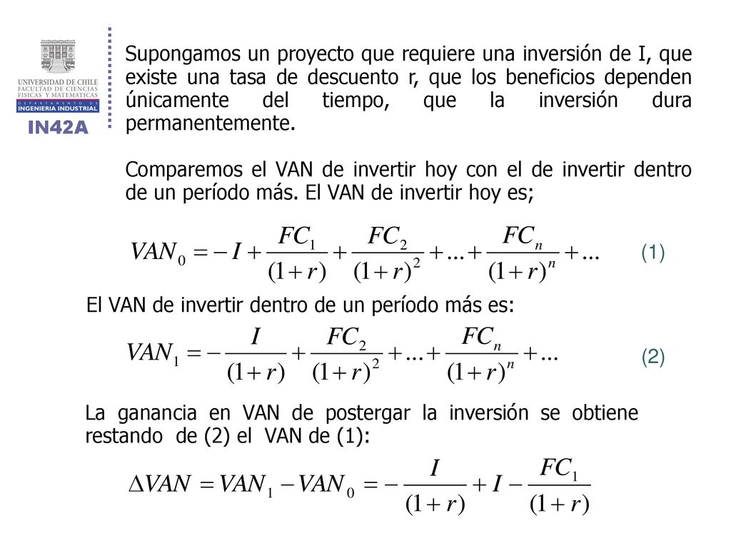 Supongamos un proyecto que requiere una inversión de I, que existe una tasa de descuento r, que los beneficios dependen únicamente del tiempo, que la inversión dura permanentemente.