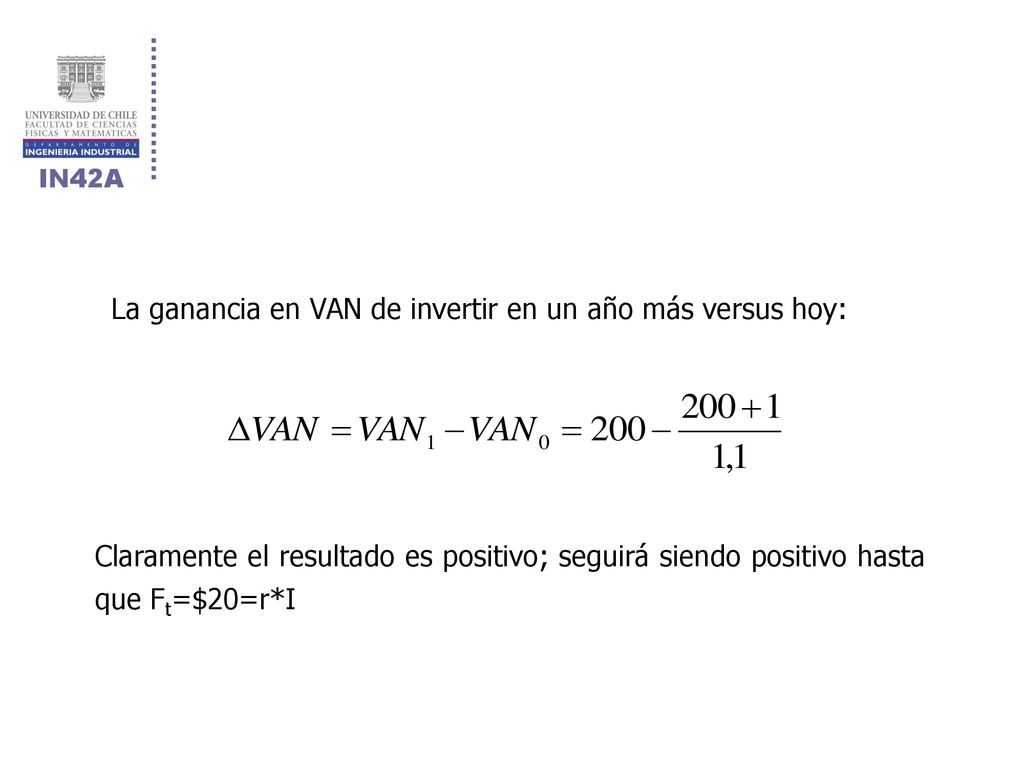 La ganancia en VAN de invertir en un año más versus hoy: