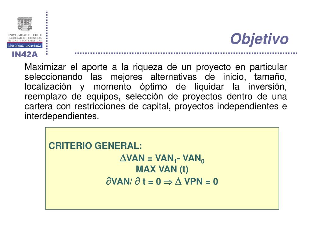 Objetivo VAN = VAN1- VAN0 VAN/  t = 0   VPN = 0