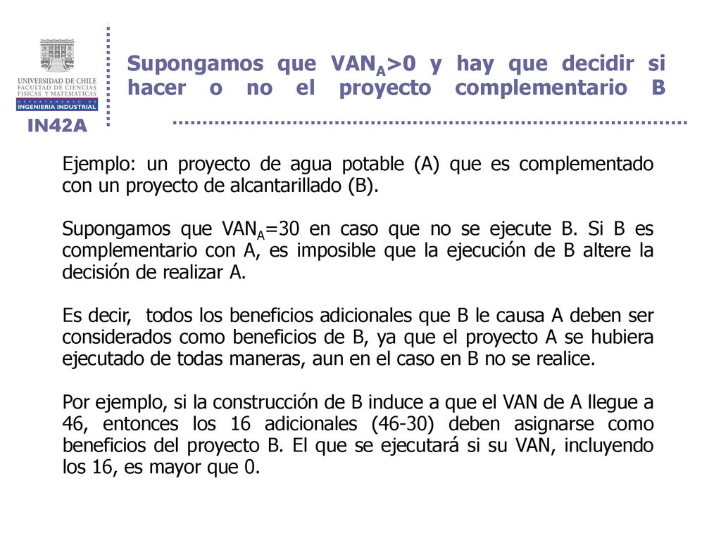 Supongamos que VANA>0 y hay que decidir si hacer o no el proyecto complementario B