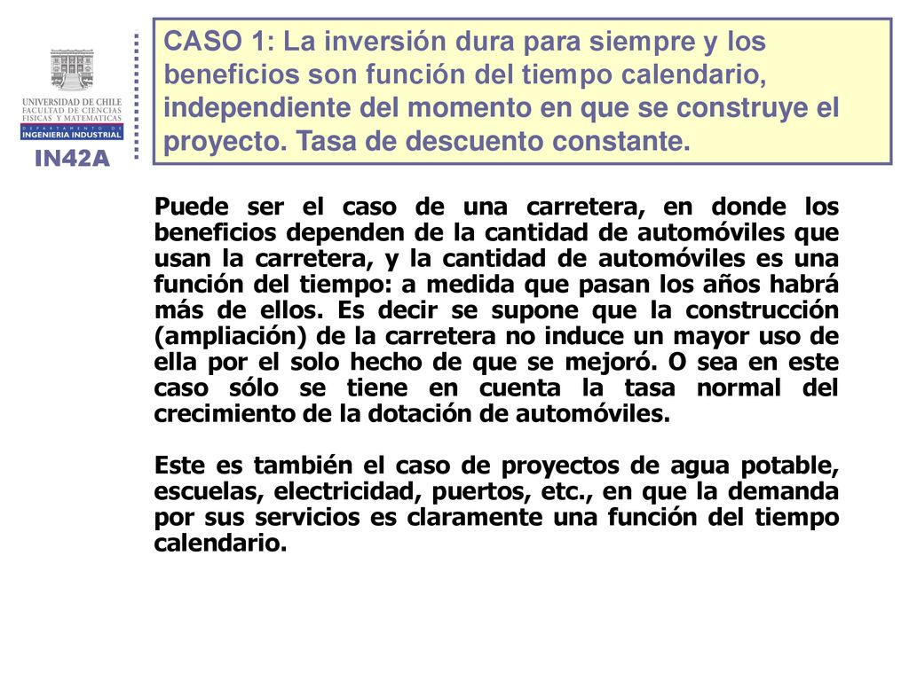 CASO 1: La inversión dura para siempre y los beneficios son función del tiempo calendario, independiente del momento en que se construye el proyecto. Tasa de descuento constante.