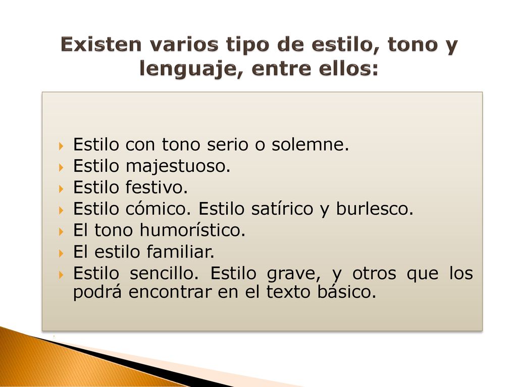Existen varios tipo de estilo, tono y lenguaje, entre ellos: