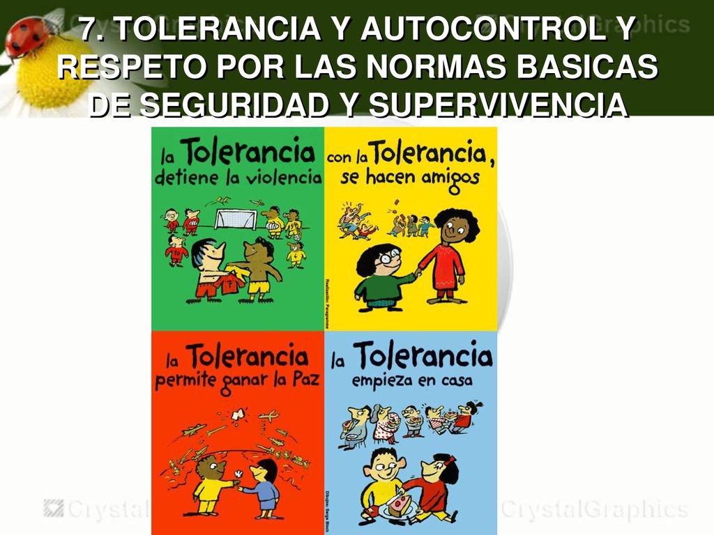 7. TOLERANCIA Y AUTOCONTROL Y RESPETO POR LAS NORMAS BASICAS DE SEGURIDAD Y SUPERVIVENCIA