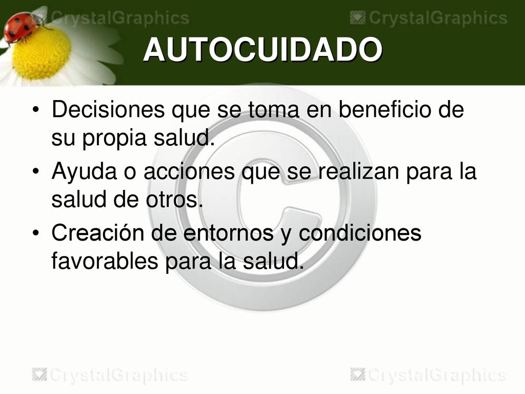 AUTOCUIDADO Decisiones que se toma en beneficio de su propia salud.