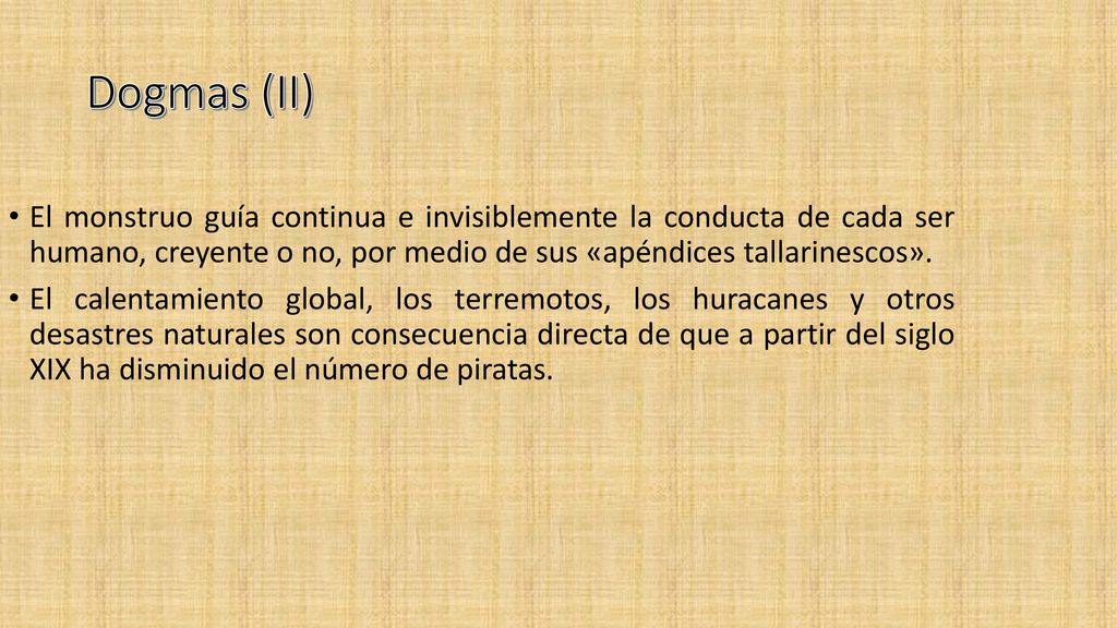 Dogmas (II) El monstruo guía continua e invisiblemente la conducta de cada ser humano, creyente o no, por medio de sus «apéndices tallarinescos».