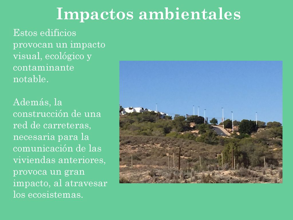 Impactos ambientales 9/14/2018. Estos edificios provocan un impacto visual, ecológico y contaminante notable.