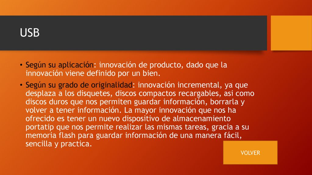 USB Según su aplicación: innovación de producto, dado que la innovación viene definido por un bien.