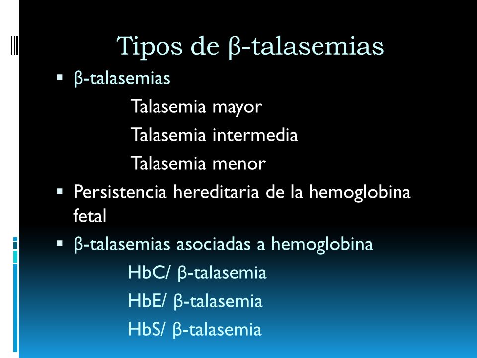 Tipos de β-talasemias β-talasemias Talasemia mayor