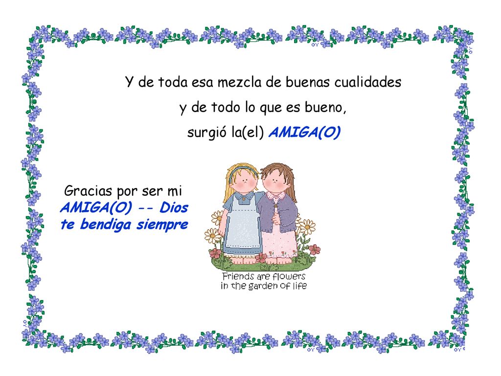 Y de toda esa mezcla de buenas cualidades y de todo lo que es bueno,