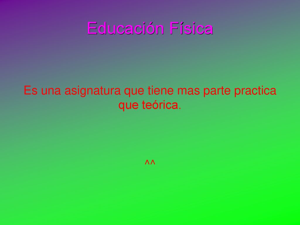 Es una asignatura que tiene mas parte practica que teórica. ^^