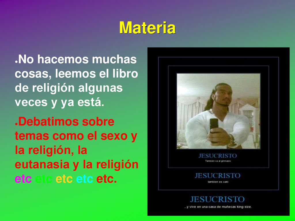 Materia No hacemos muchas cosas, leemos el libro de religión algunas veces y ya está.