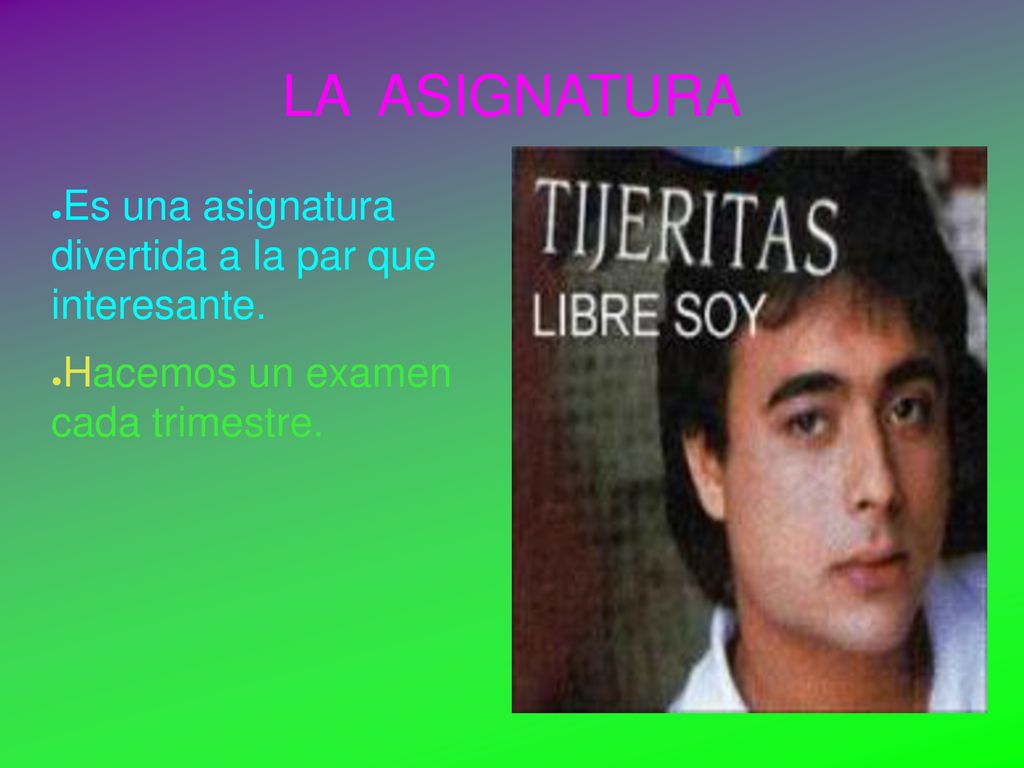 LA ASIGNATURA Es una asignatura divertida a la par que interesante.