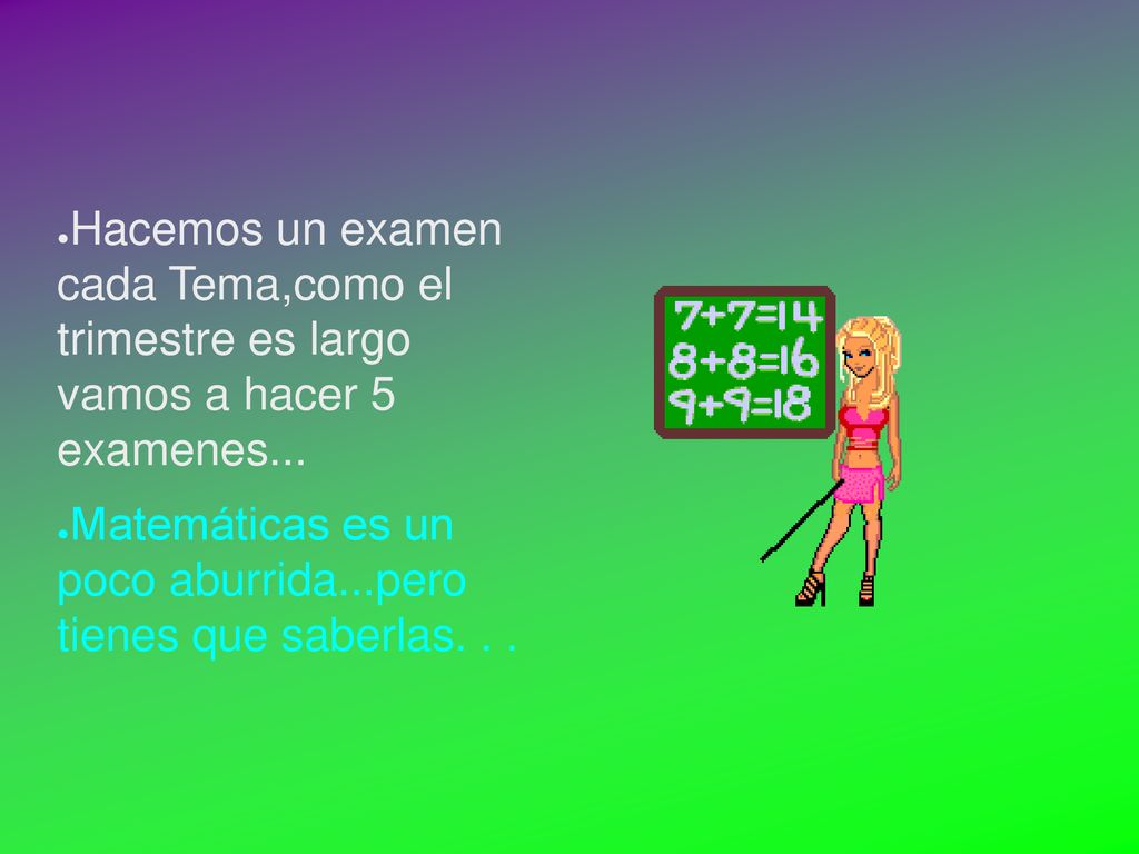 Hacemos un examen cada Tema,como el trimestre es largo vamos a hacer 5 examenes...