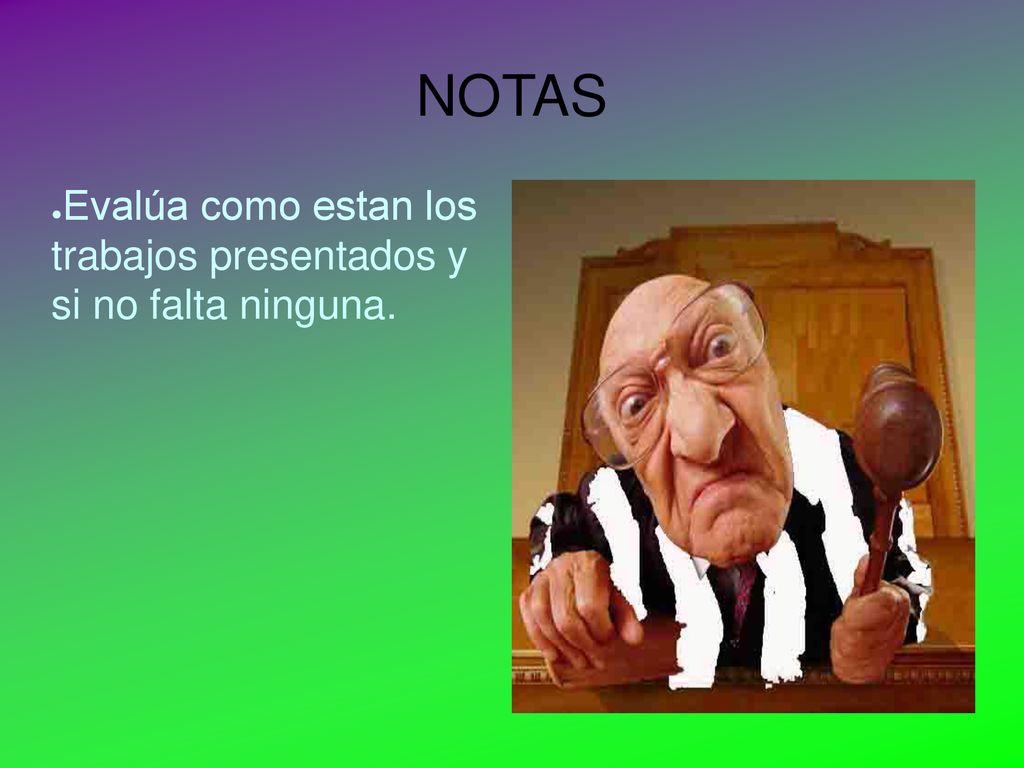 NOTAS Evalúa como estan los trabajos presentados y si no falta ninguna.