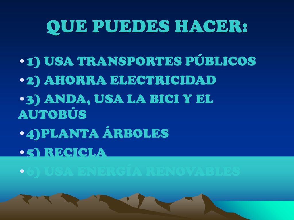 QUE PUEDES HACER: 1) USA TRANSPORTES PÚBLICOS 2) AHORRA ELECTRICIDAD
