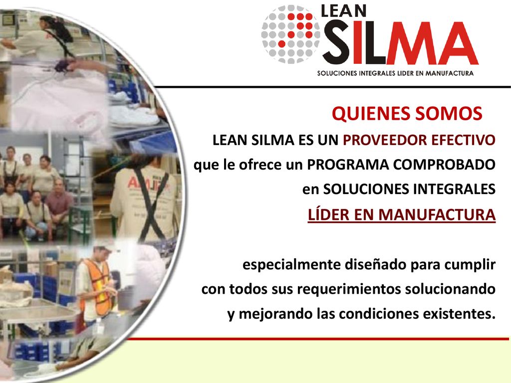 QUIENES SOMOS LÍDER EN MANUFACTURA LEAN SILMA ES UN PROVEEDOR EFECTIVO