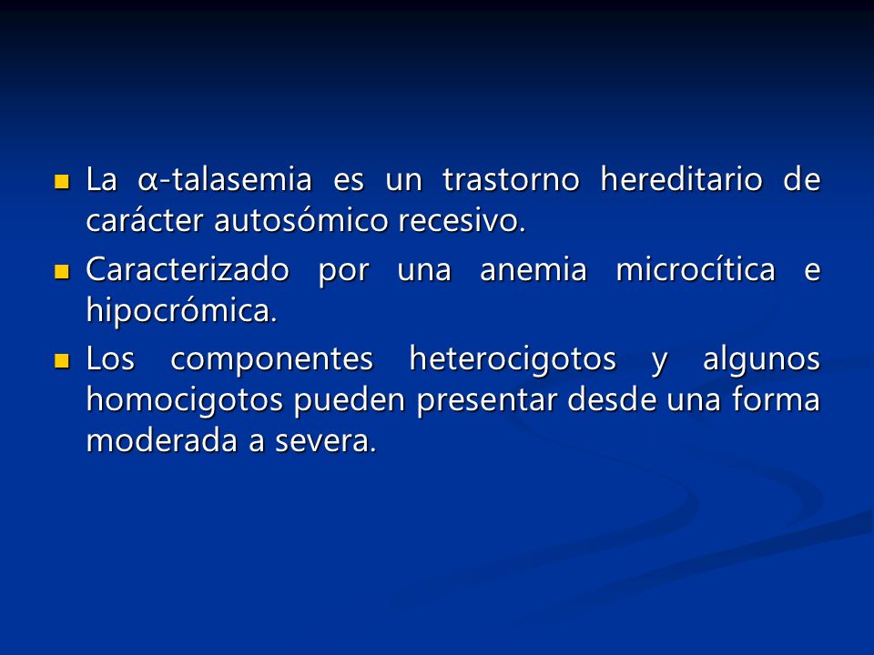 La α-talasemia es un trastorno hereditario de carácter autosómico recesivo.