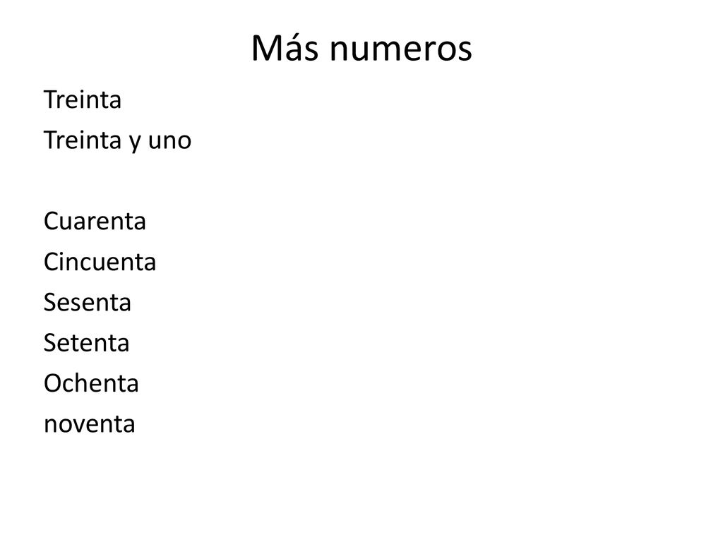 Más numeros Treinta Treinta y uno Cuarenta Cincuenta Sesenta Setenta Ochenta noventa