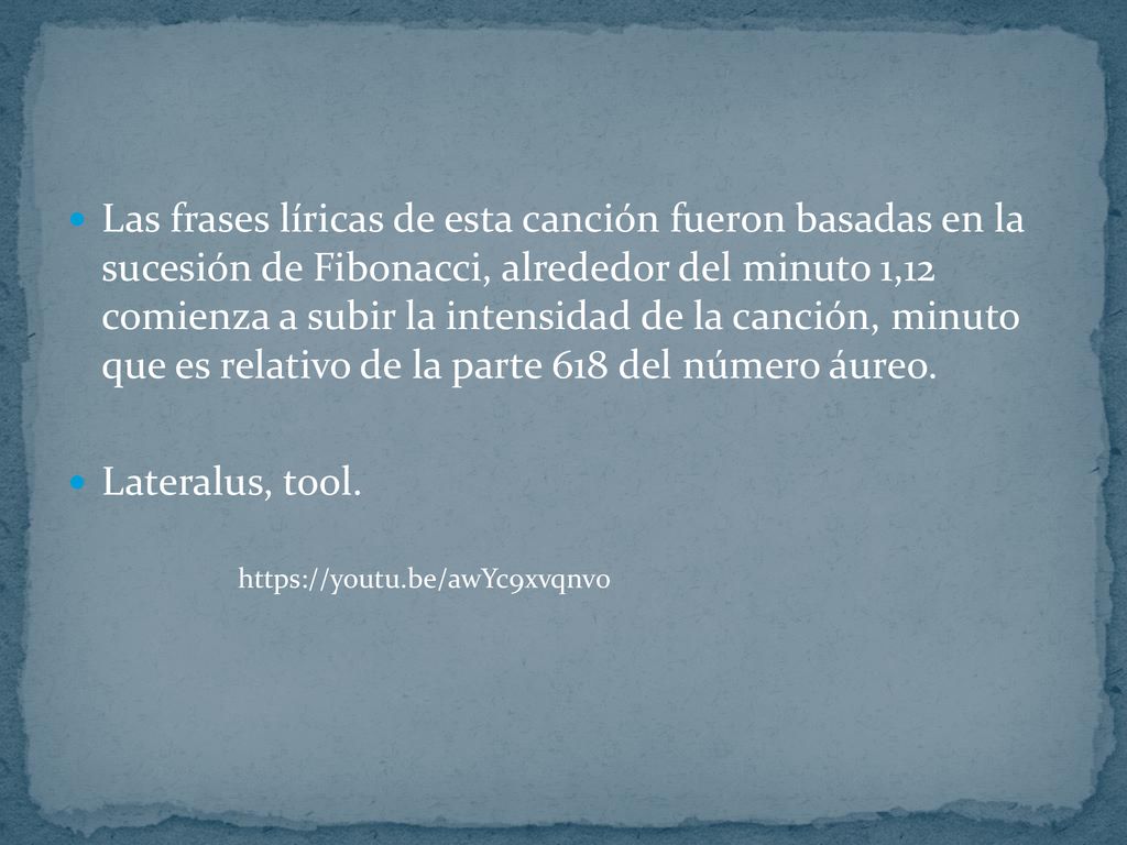 Las frases líricas de esta canción fueron basadas en la sucesión de Fibonacci, alrededor del minuto 1,12 comienza a subir la intensidad de la canción, minuto que es relativo de la parte 618 del número áureo.