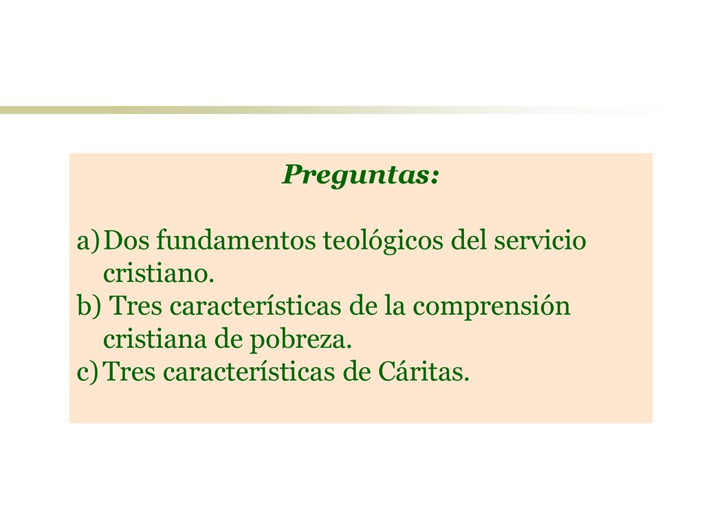Preguntas: Dos fundamentos teológicos del servicio cristiano. Tres características de la comprensión cristiana de pobreza.