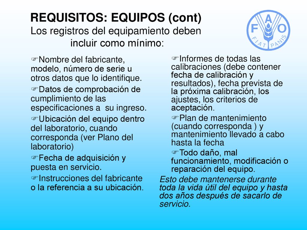 REQUISITOS: EQUIPOS (cont) Los registros del equipamiento deben incluir como mínimo: