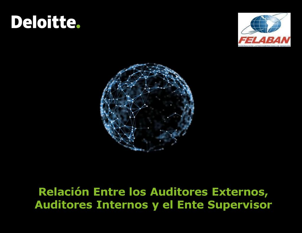 Headline Verdana Bold Relación Entre los Auditores Externos, Auditores Internos y el Ente Supervisor.