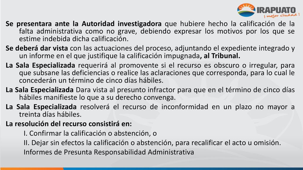 Se presentara ante la Autoridad investigadora que hubiere hecho la calificación de la falta administrativa como no grave, debiendo expresar los motivos por los que se estime indebida dicha calificación.