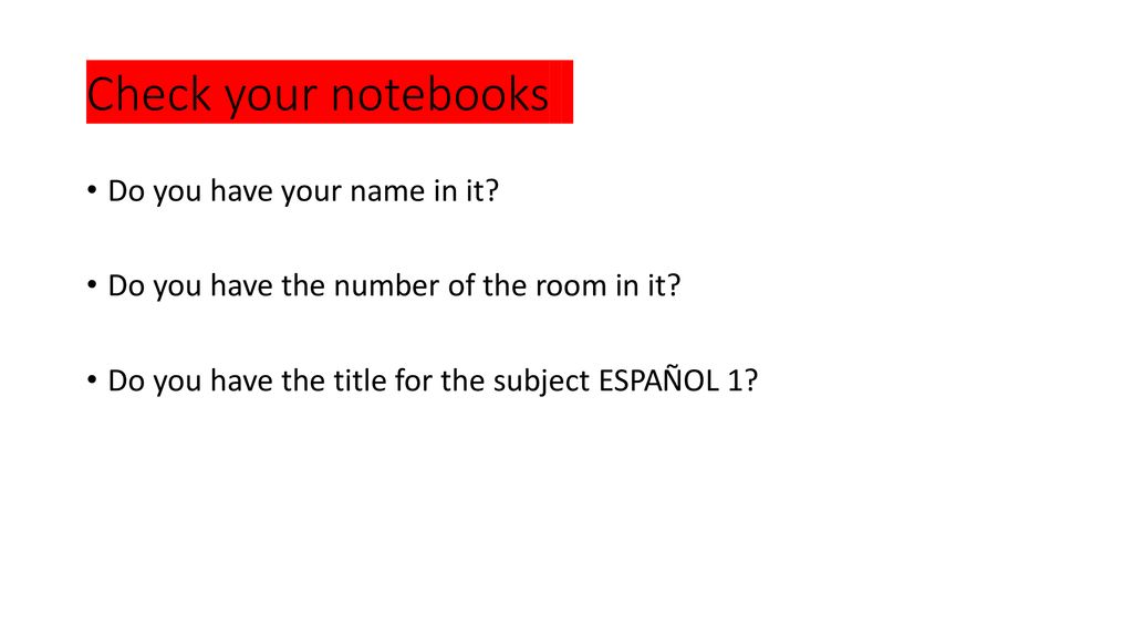 Check your notebooks Do you have your name in it