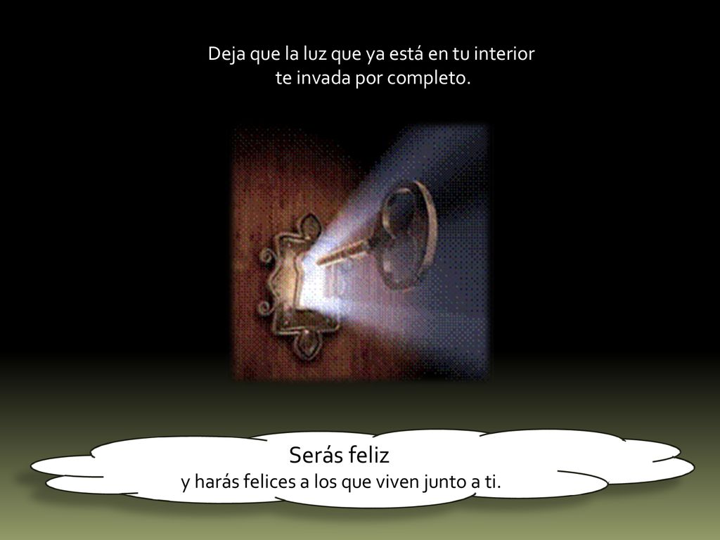 Serás feliz Deja que la luz que ya está en tu interior