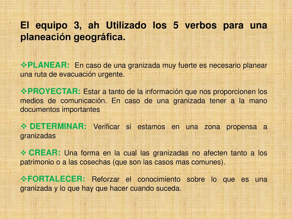 El equipo 3, ah Utilizado los 5 verbos para una planeación geográfica.
