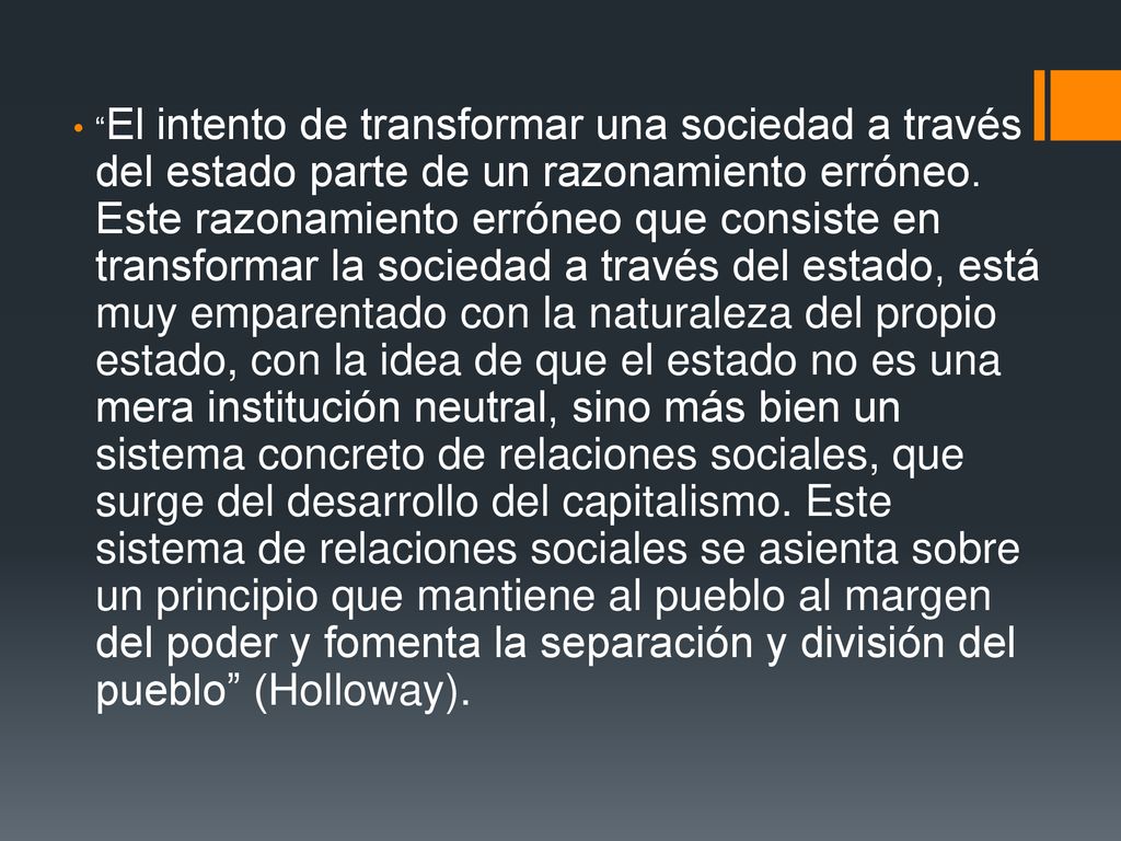 El intento de transformar una sociedad a través del estado parte de un razonamiento erróneo.
