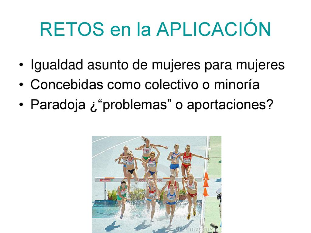 RETOS en la APLICACIÓN Igualdad asunto de mujeres para mujeres